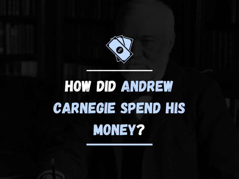 How Did Andrew Carnegie Spend His Money